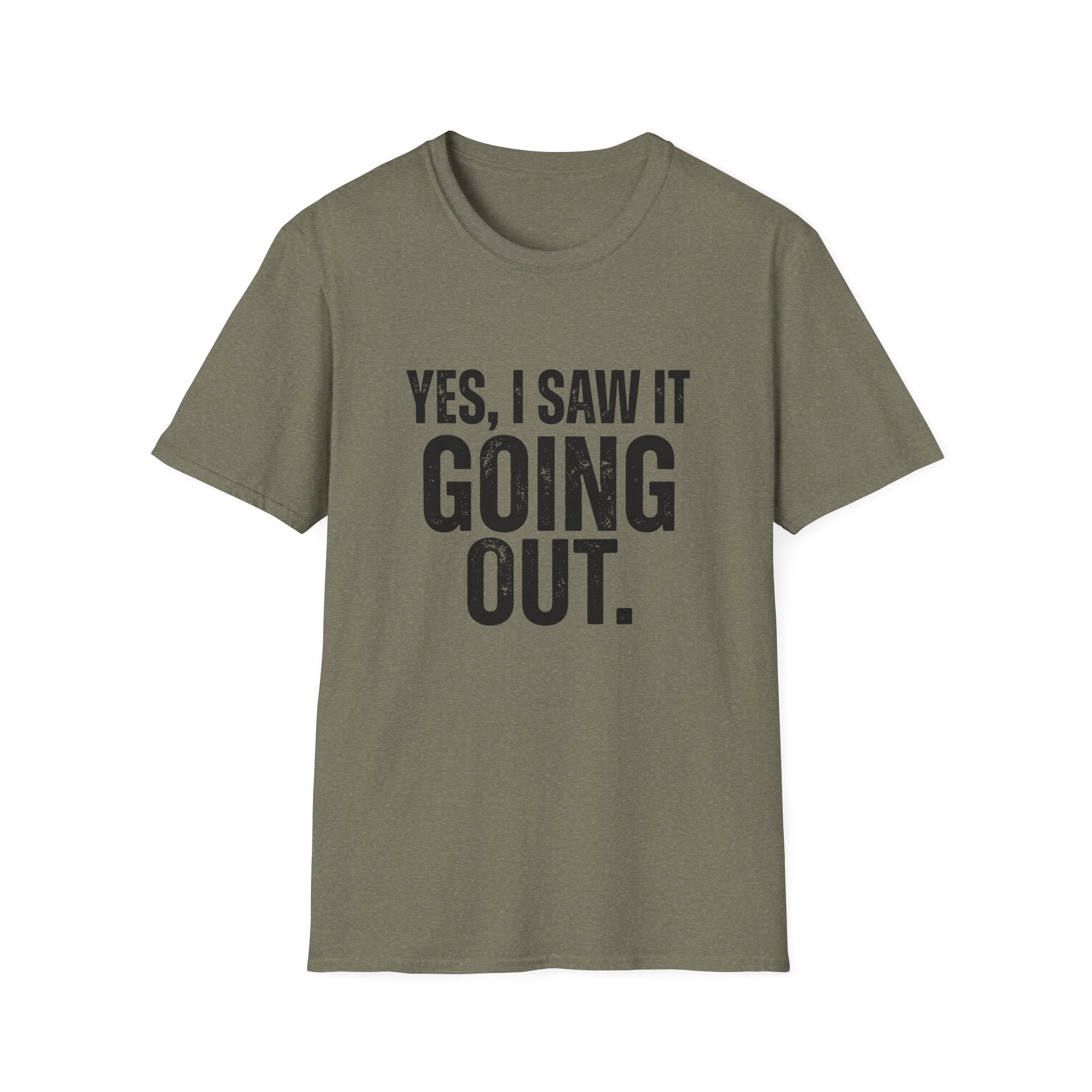 Yes, I Saw It Going Out T-Shirt