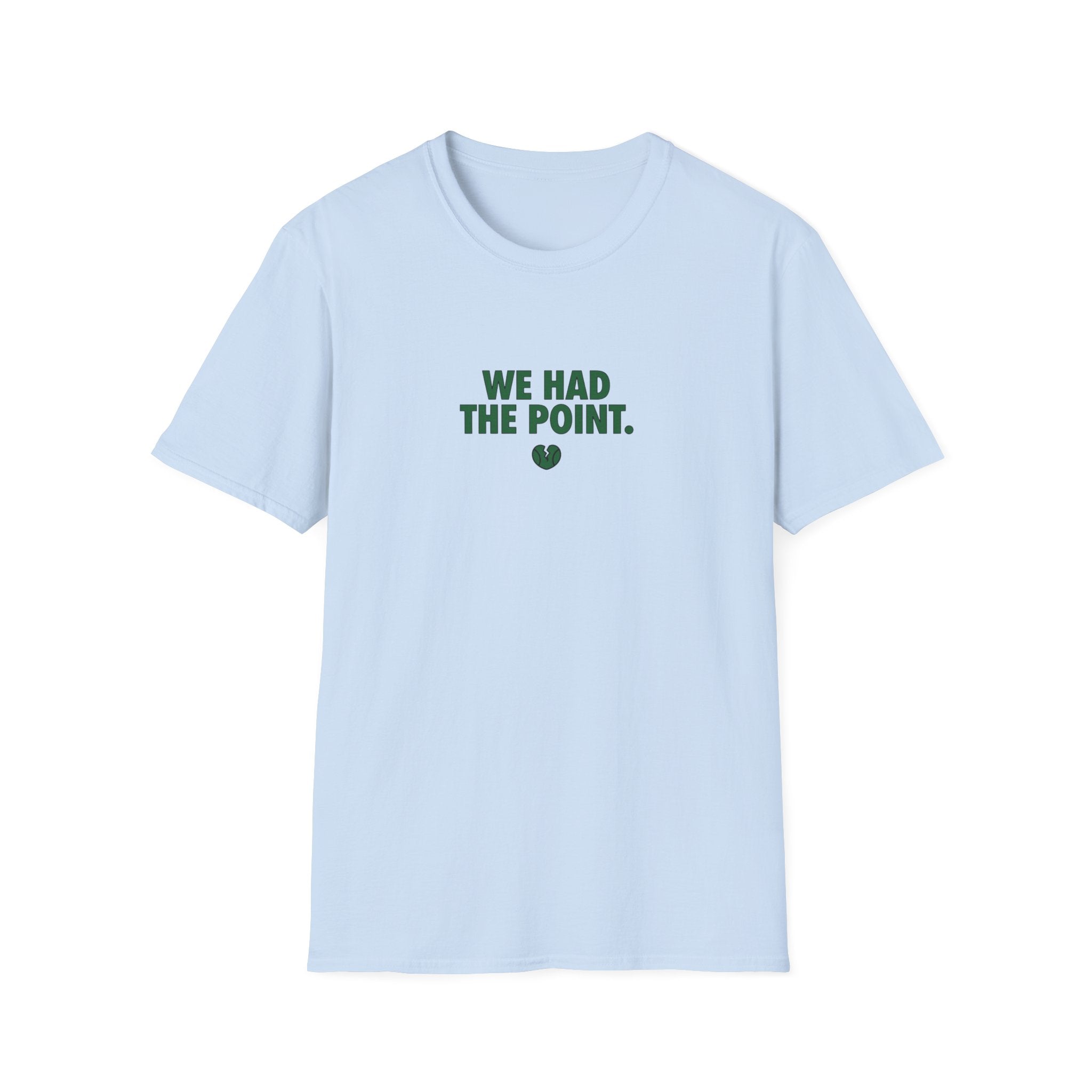 We Had The Point T-Shirt