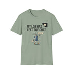 My Lob Has Left The Chat T-Shirt
