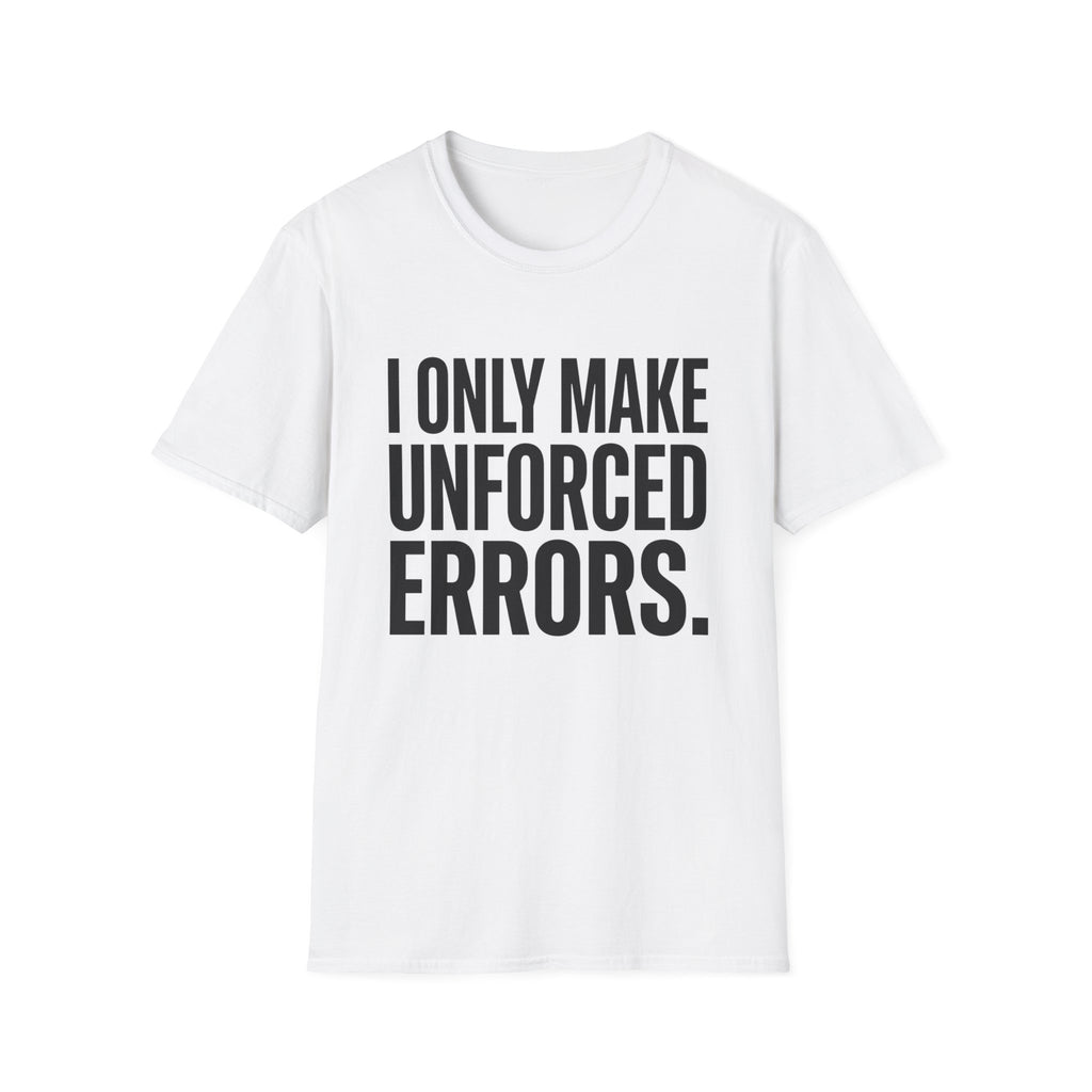 I Only Make Unforced Errors T-Shirt
