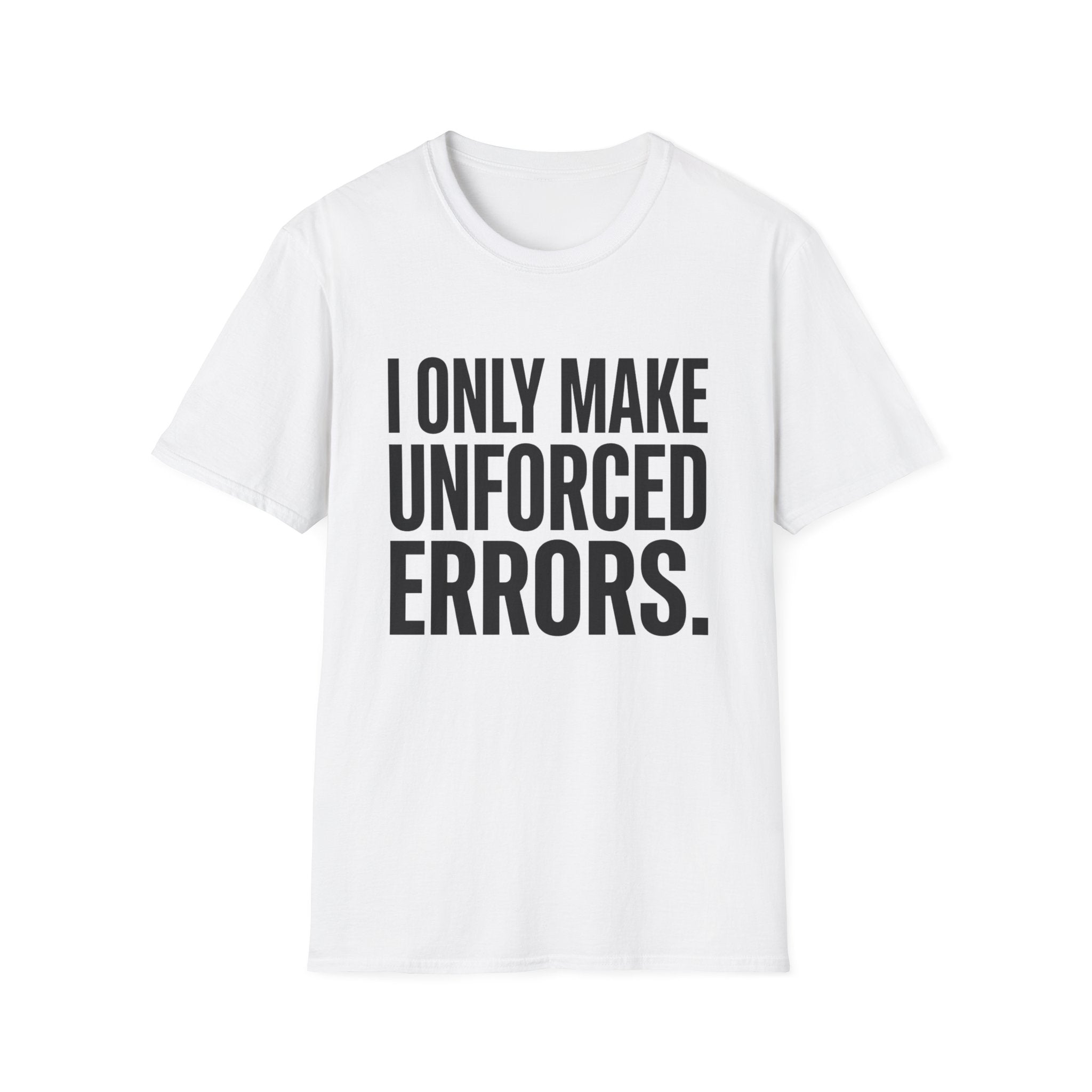 I Only Make Unforced Errors T-Shirt