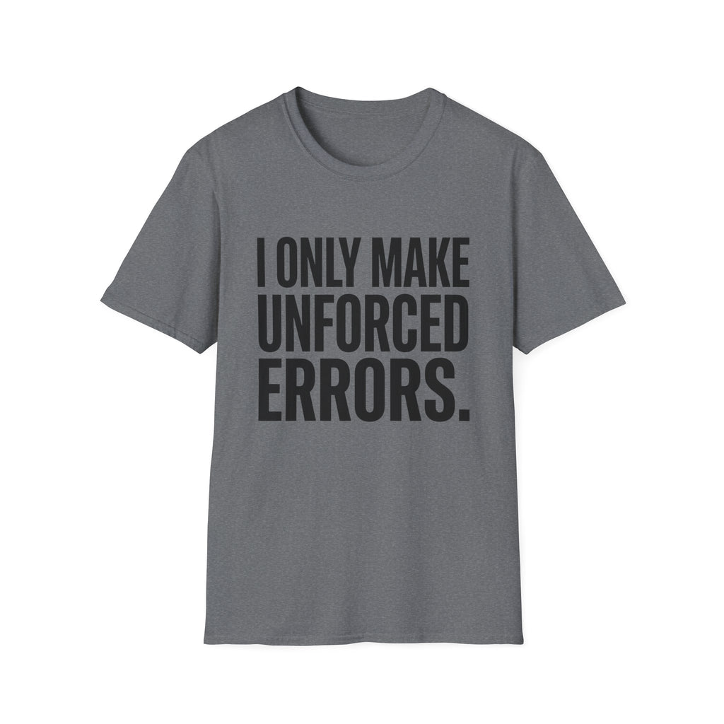 I Only Make Unforced Errors T-Shirt