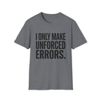 I Only Make Unforced Errors T-Shirt