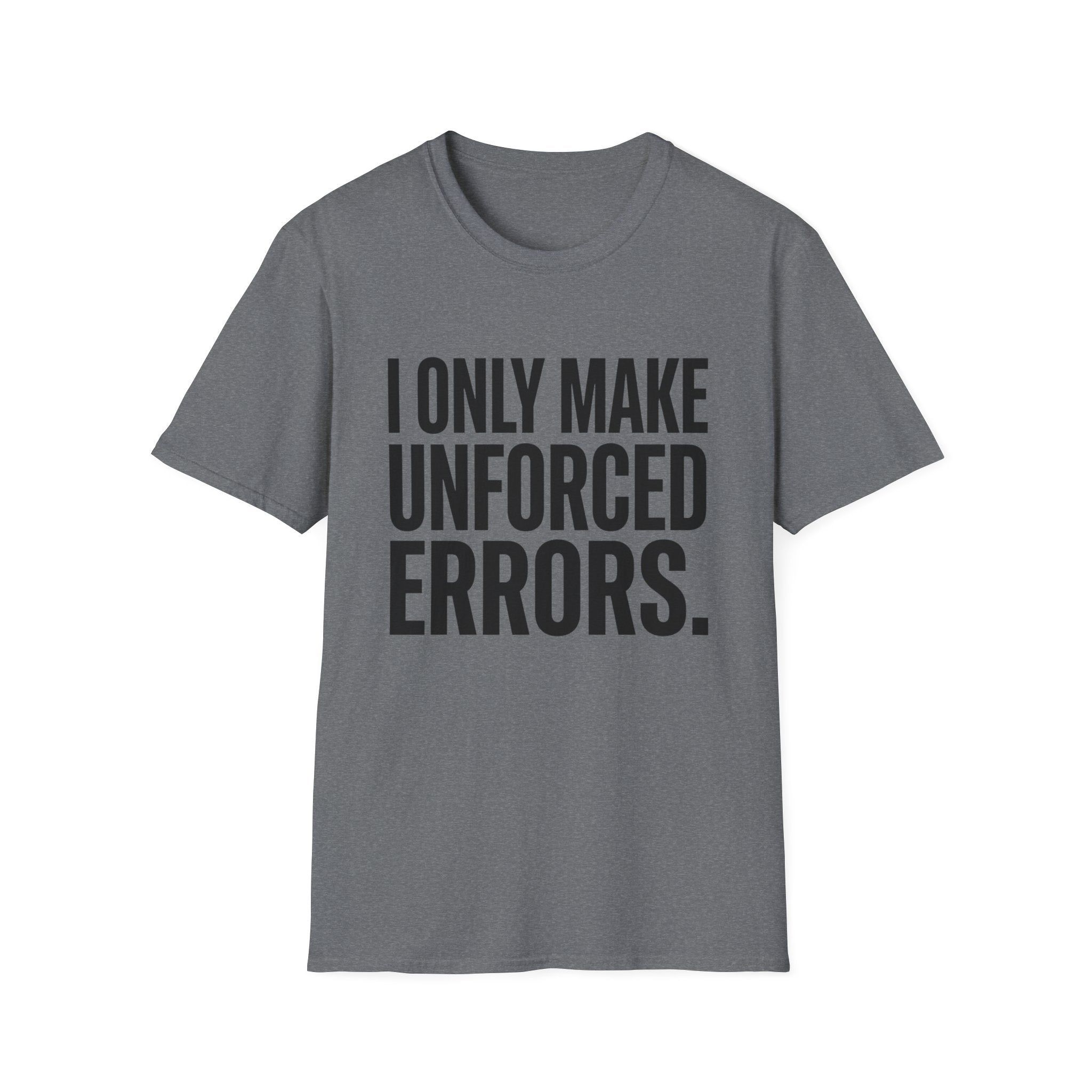 I Only Make Unforced Errors T-Shirt