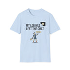 My Lob Has Left The Chat T-Shirt