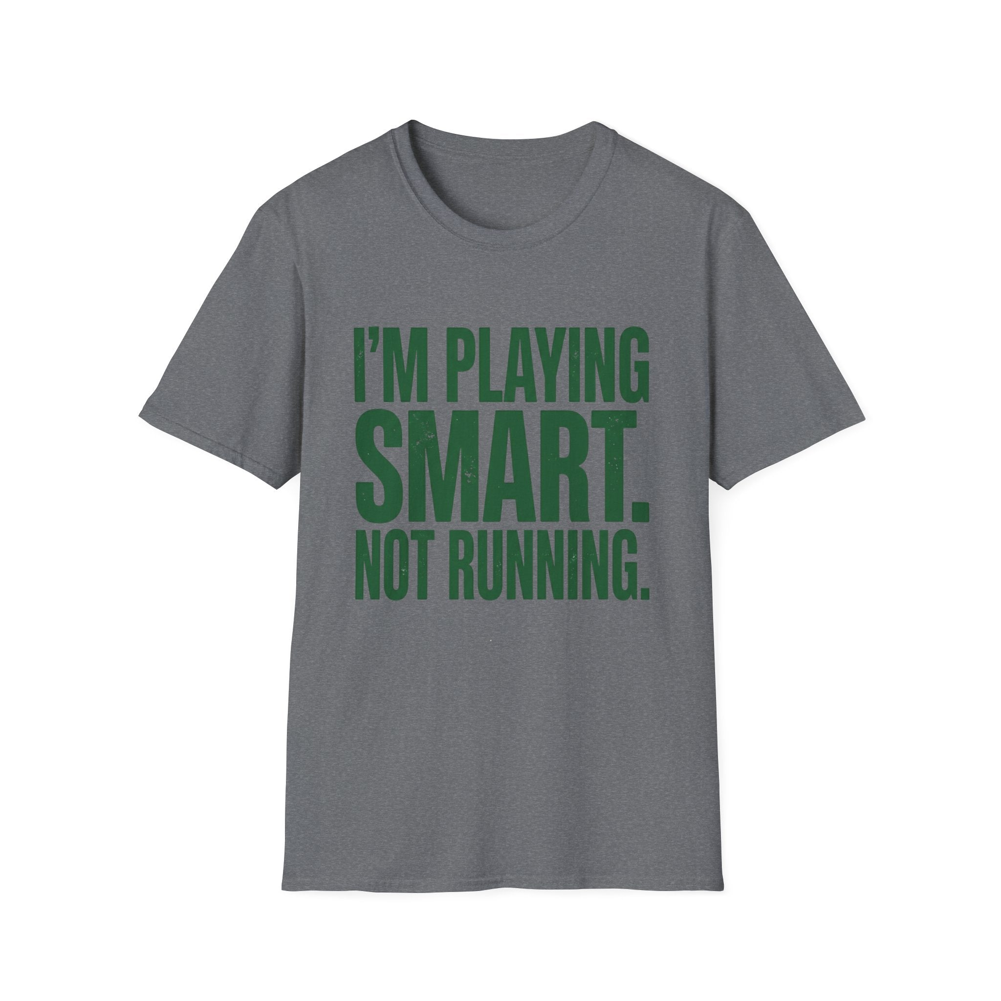 I'm Playing Smart Not Running T-Shirt