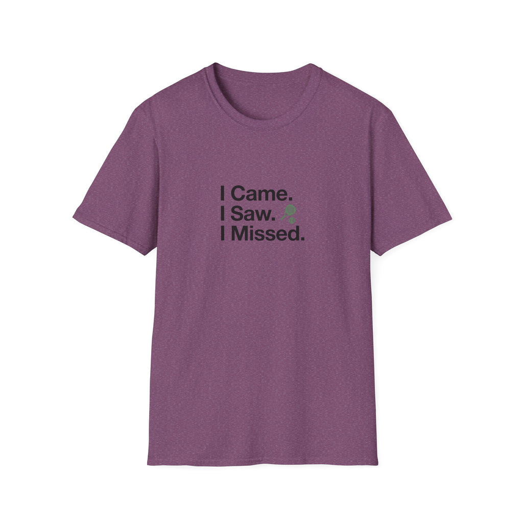 I Came. I Saw. I Missed T-Shirt