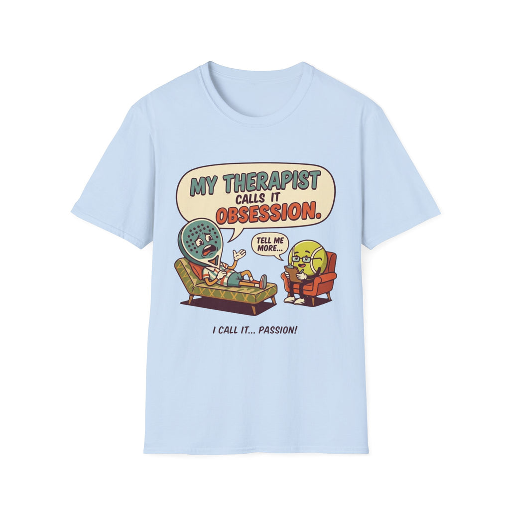 My Therapist Calls It Obsession T-Shirt