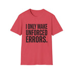 I Only Make Unforced Errors T-Shirt