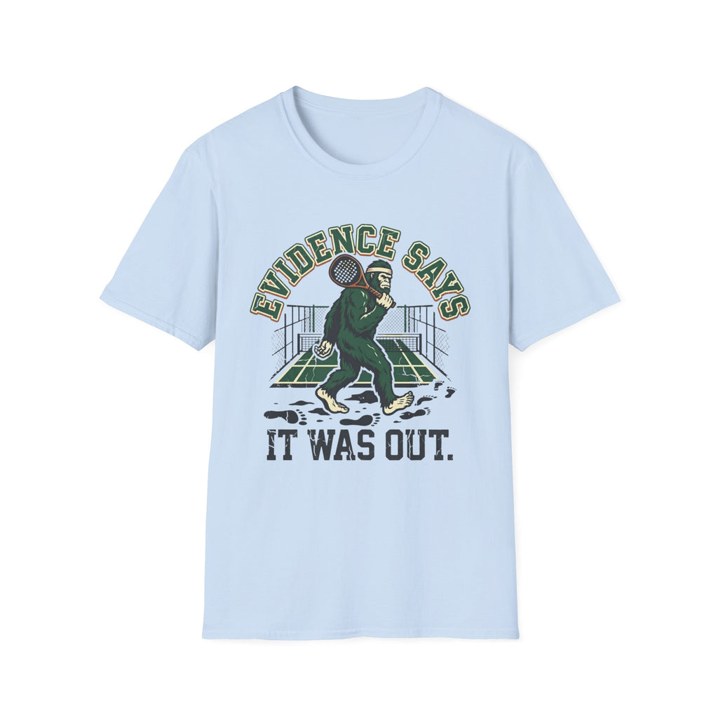 Evidence Says It Was Out T-Shirt