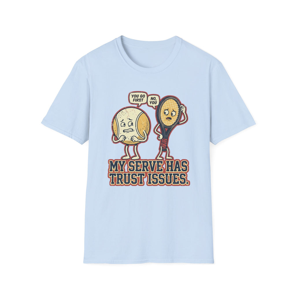 My Serve Has Trust Issues T-Shirt