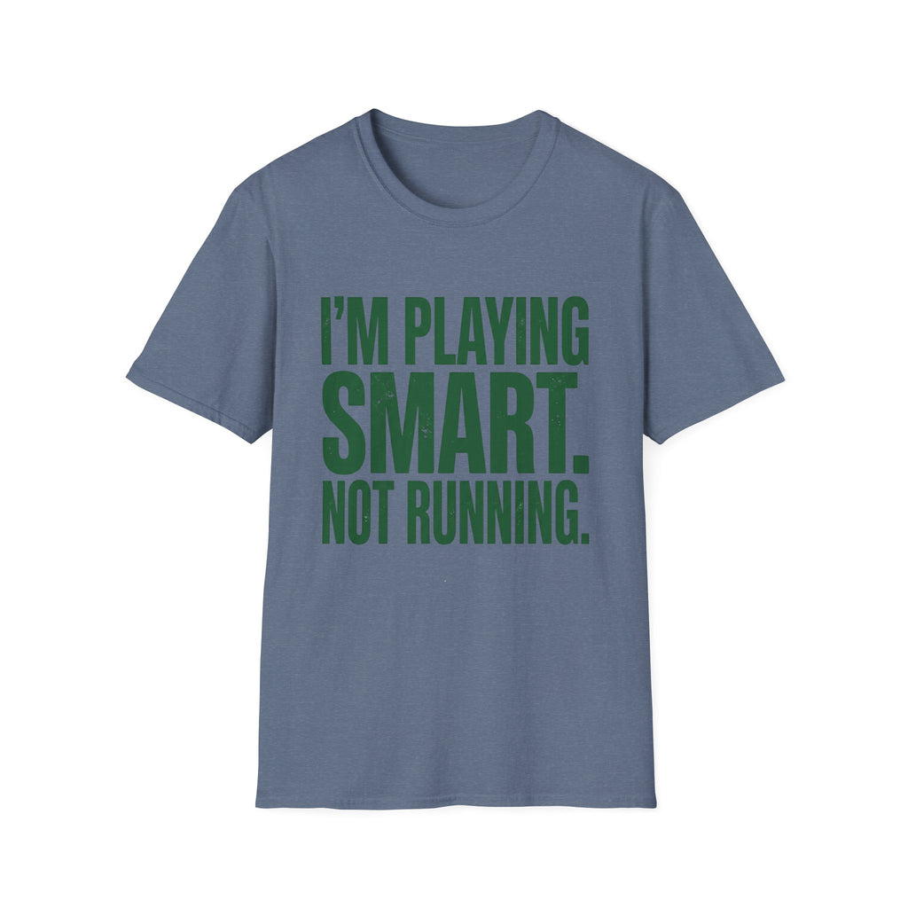 I'm Playing Smart Not Running T-Shirt