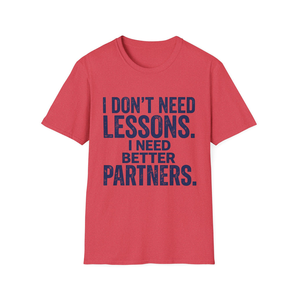 I Need Better Partners T-Shirt