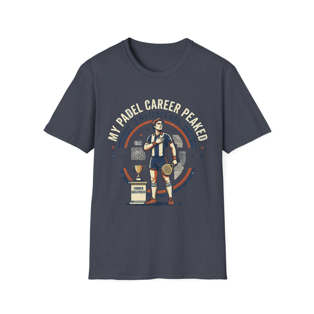 My Padel Career Peaked 3 Matches Ago T-Shirt