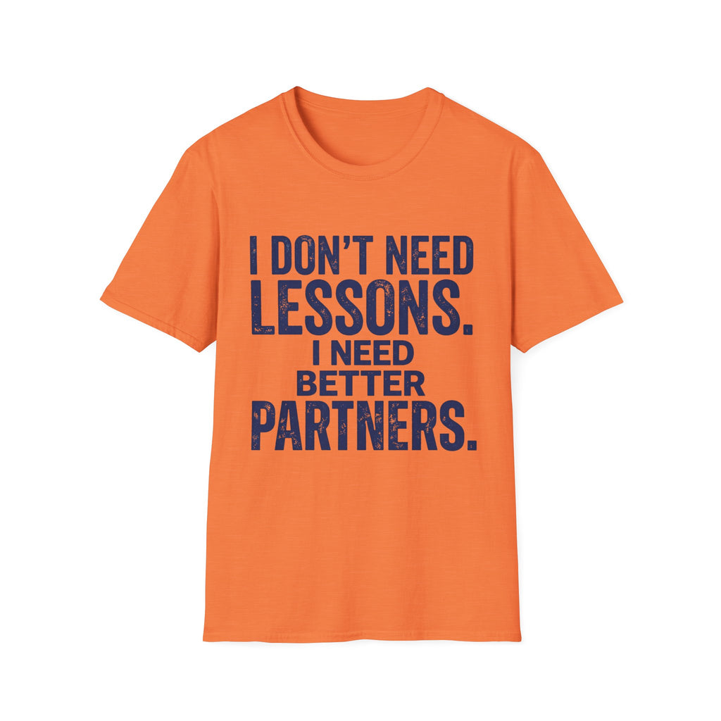I Need Better Partners T-Shirt