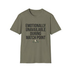 Emotionally Unavailable During Match Point T-Shirt
