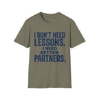 I Need Better Partners T-Shirt