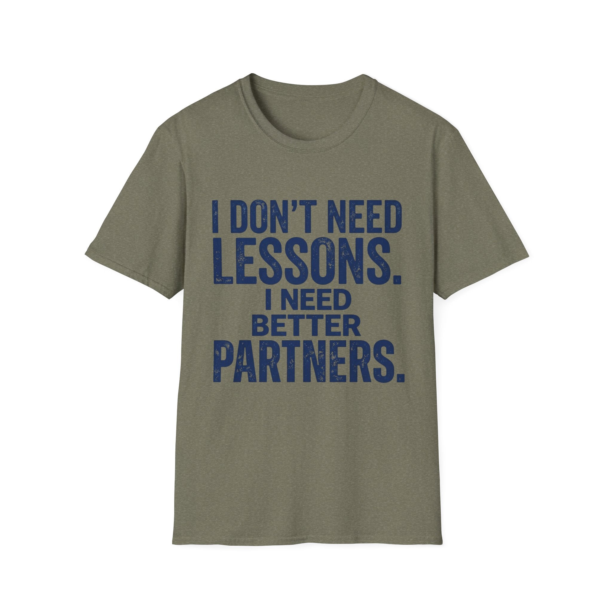 I Need Better Partners T-Shirt