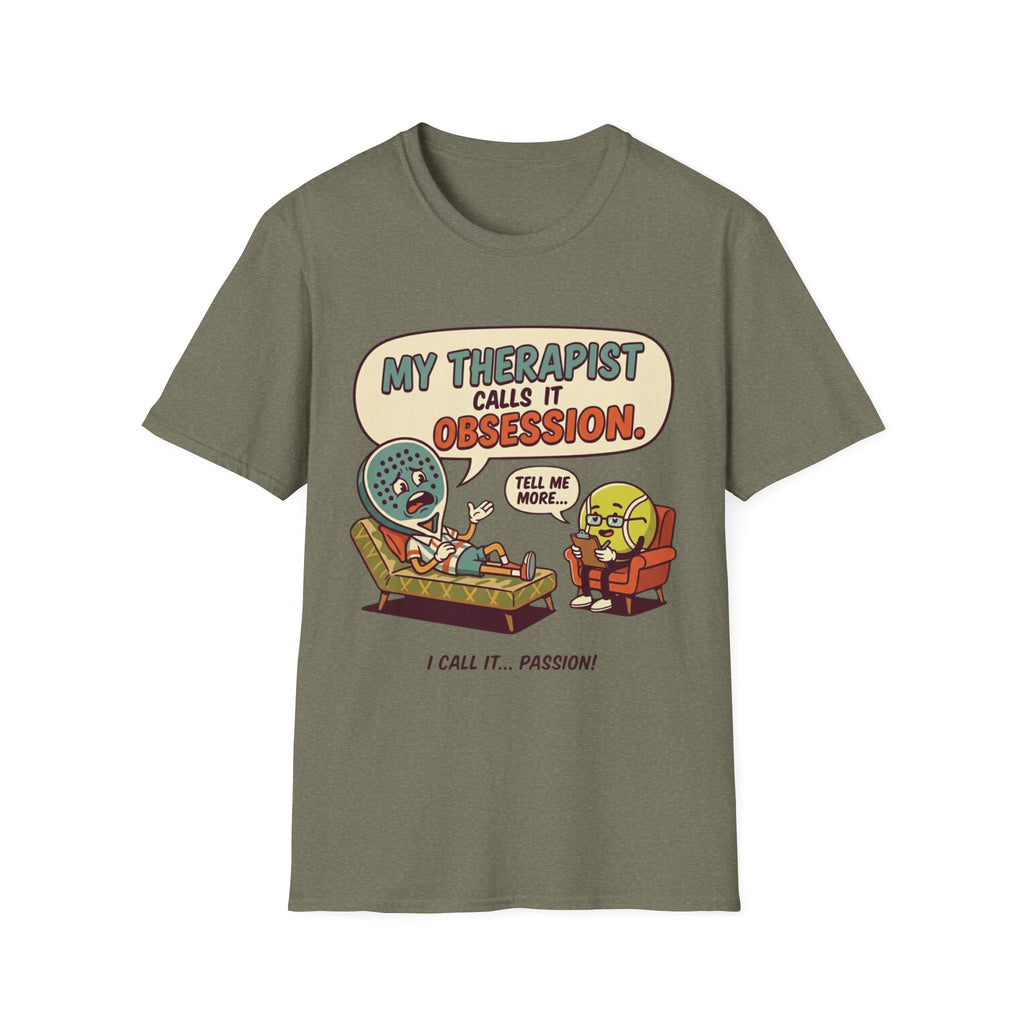 My Therapist Calls It Obsession T-Shirt