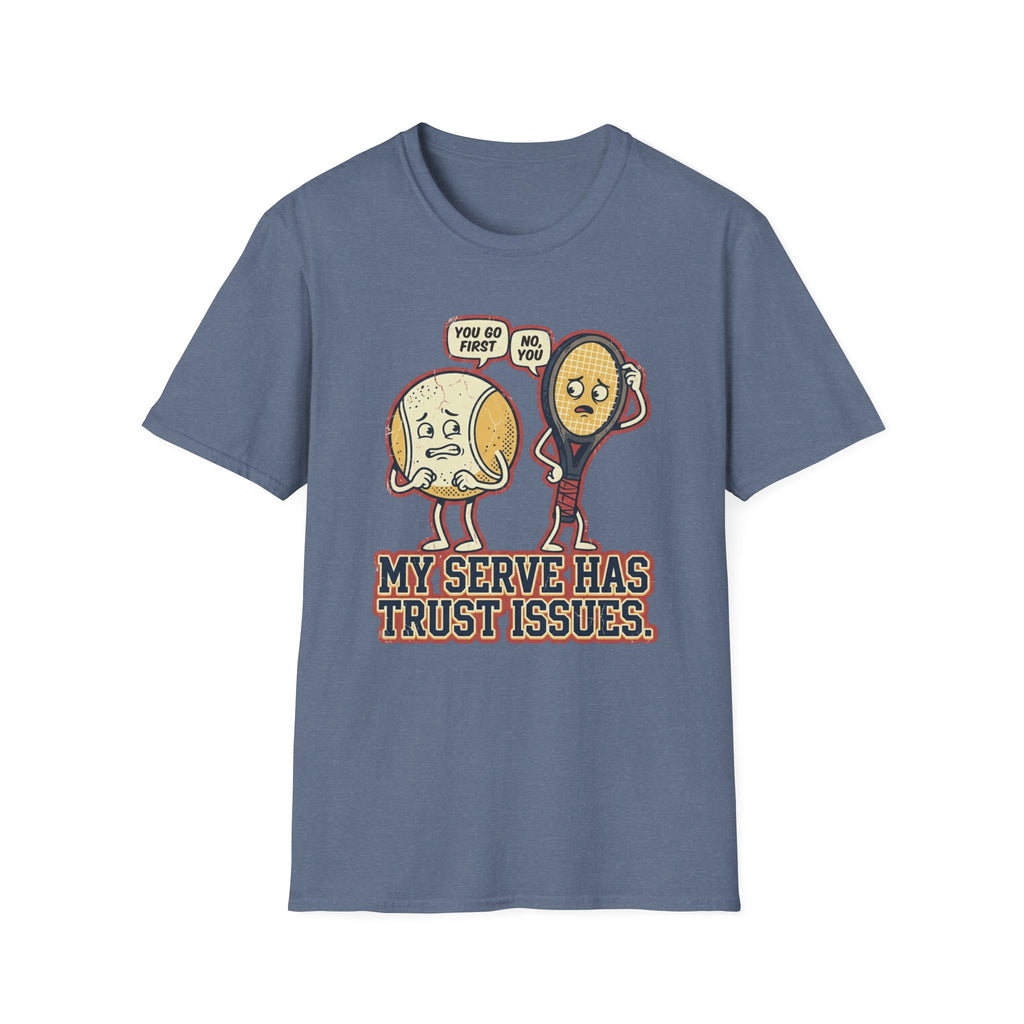 My Serve Has Trust Issues T-Shirt