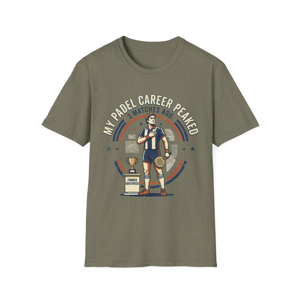 My Padel Career Peaked 3 Matches Ago T-Shirt