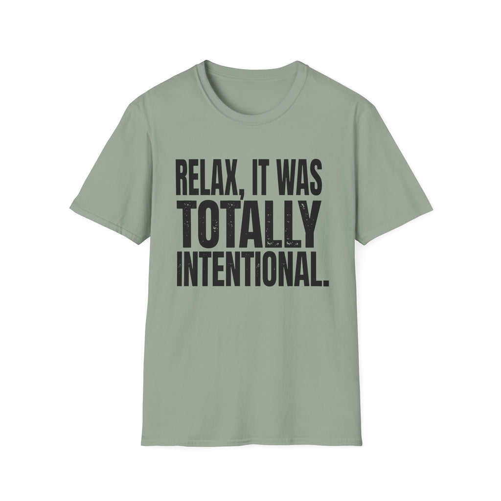 Relax, It Was Totally Intentional T-Shirt