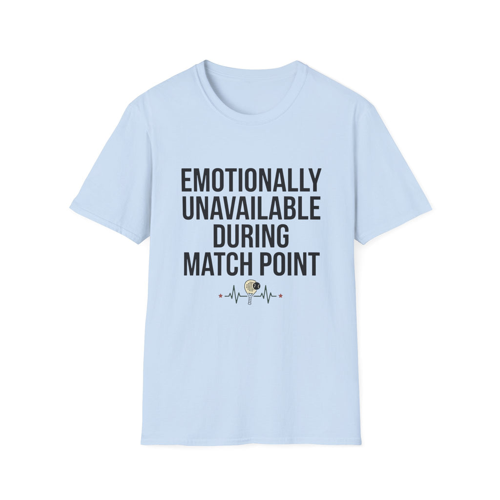 Emotionally Unavailable During Match Point T-Shirt