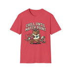 Chill Until Match Point T-Shirt