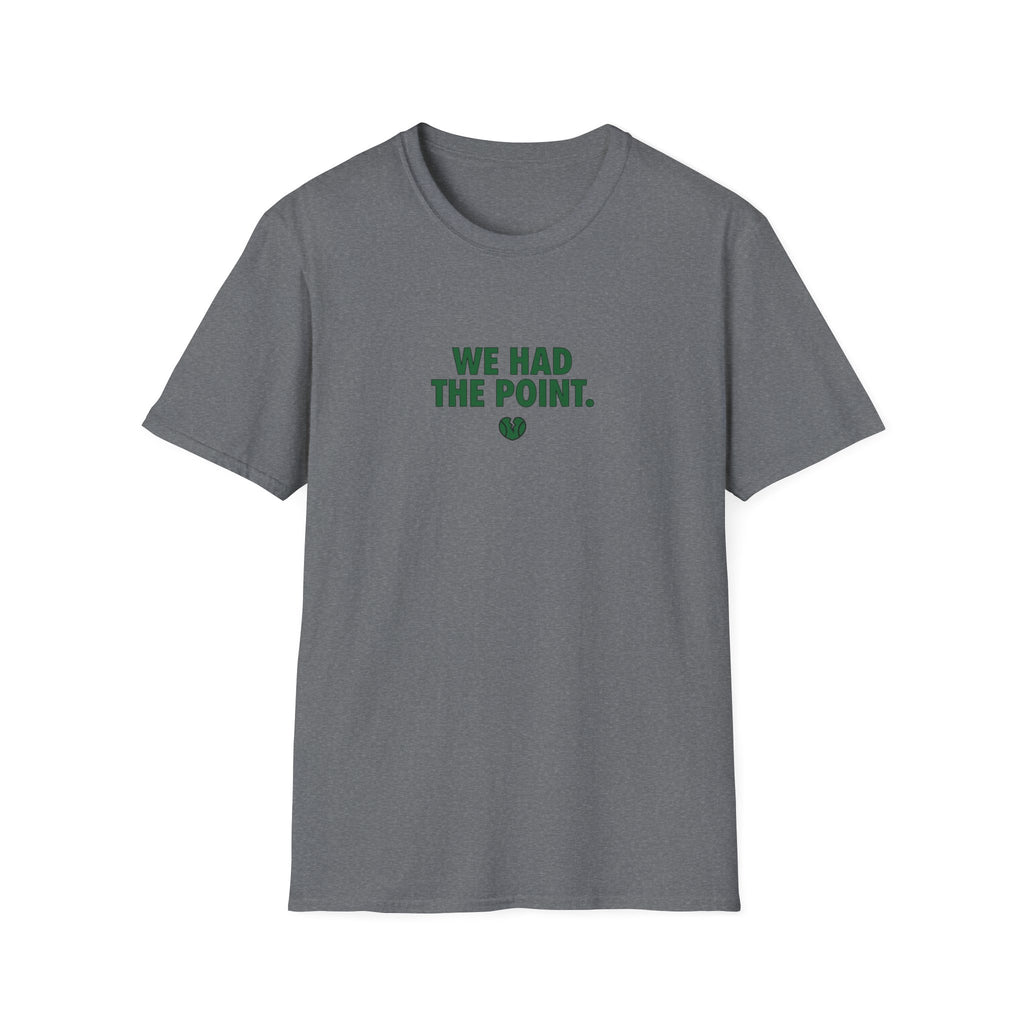 We Had The Point T-Shirt