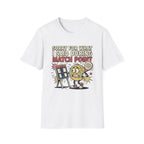 Sorry For What I Said During Match Point T-Shirt