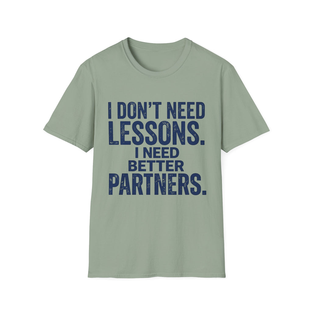 I Need Better Partners T-Shirt