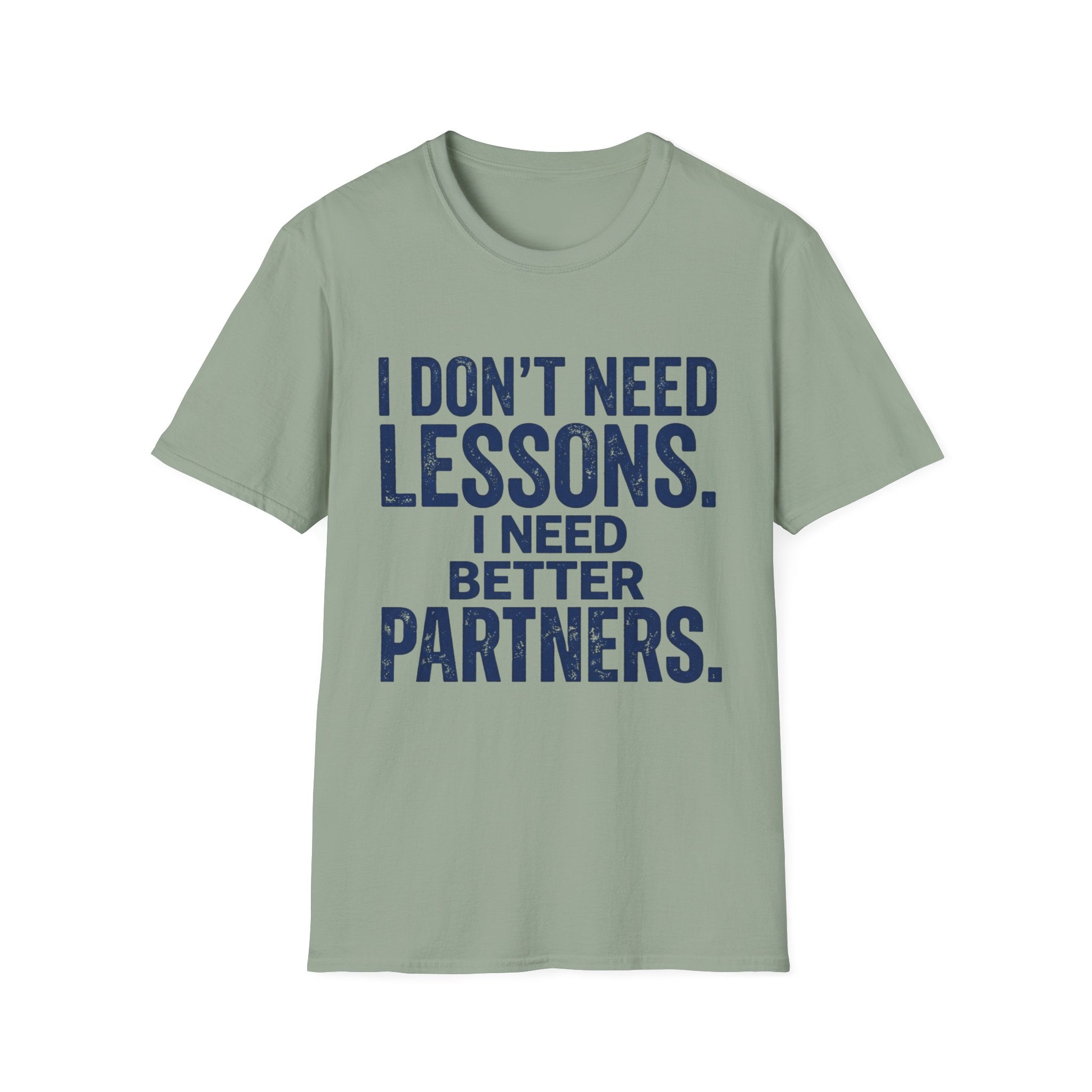 I Need Better Partners T-Shirt