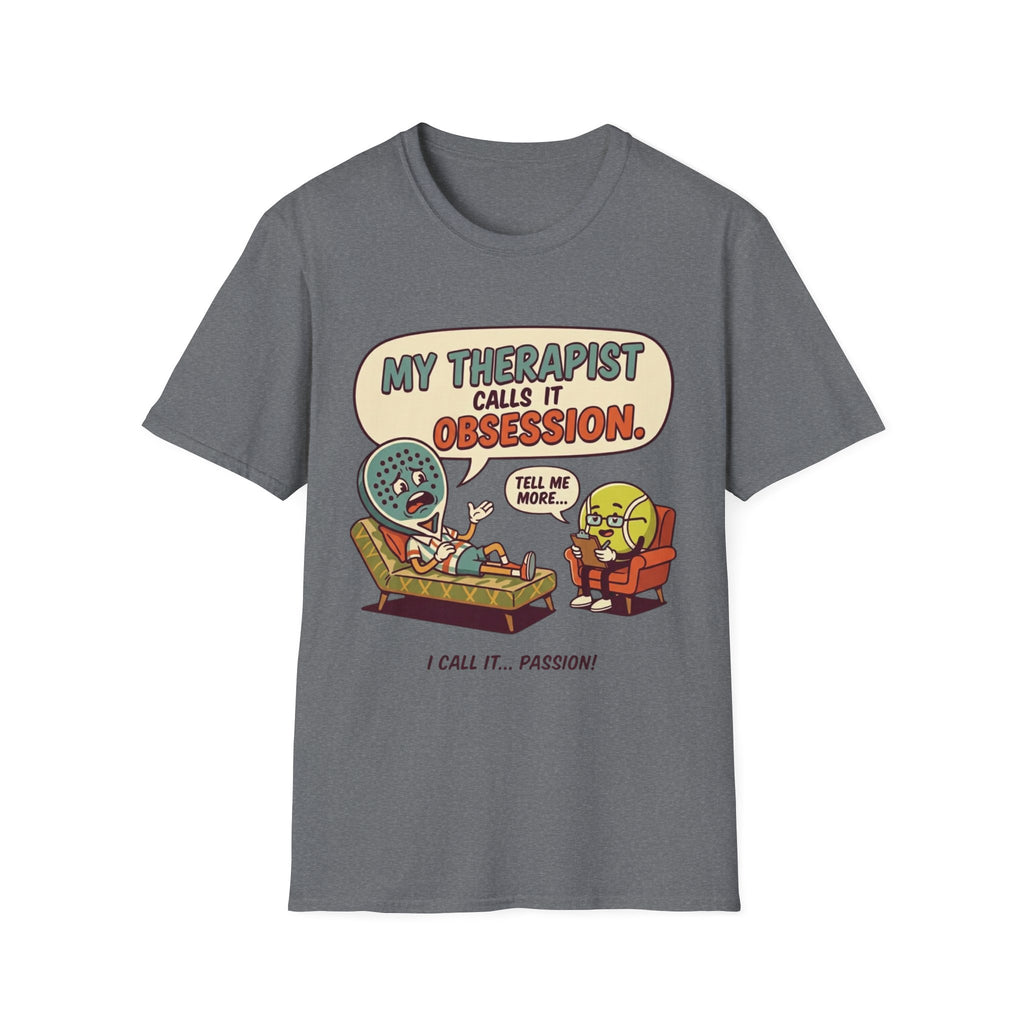My Therapist Calls It Obsession T-Shirt