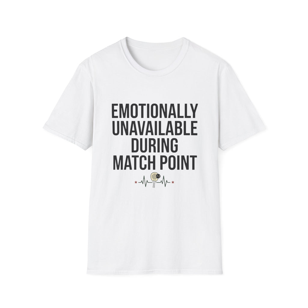 Emotionally Unavailable During Match Point T-Shirt