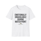 Emotionally Unavailable During Match Point T-Shirt