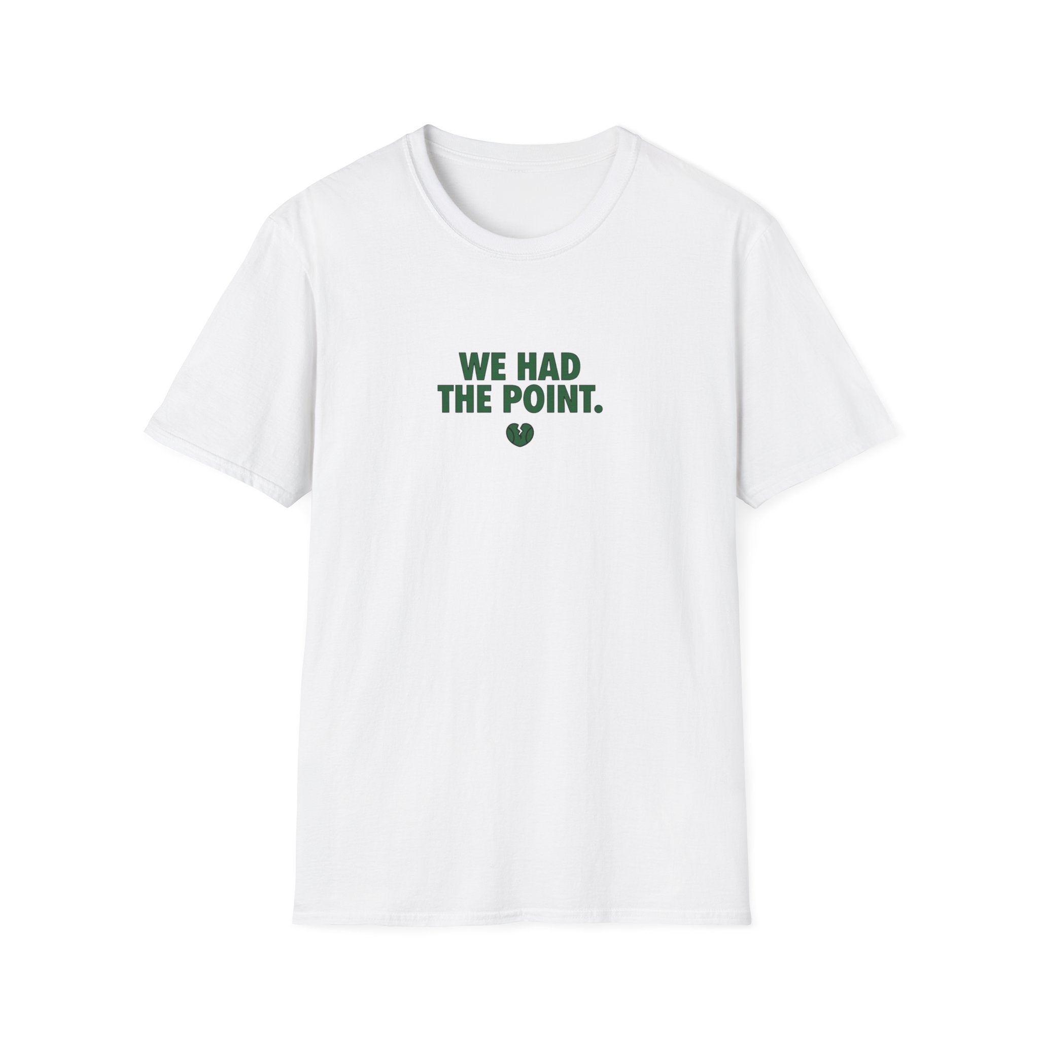We Had The Point T-Shirt