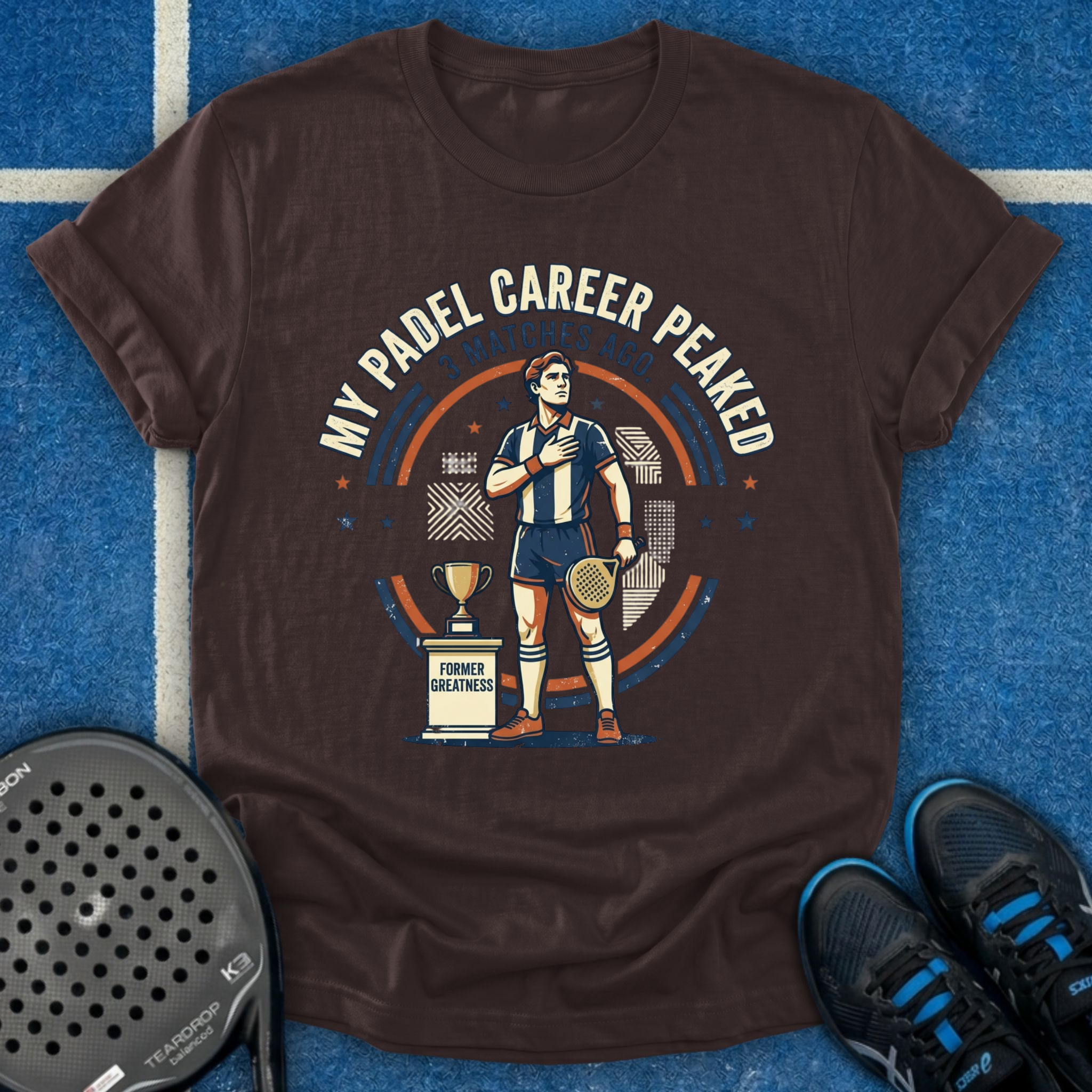My Padel Career Peaked 3 Matches Ago T-Shirt