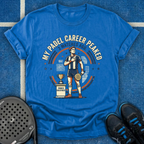 My Padel Career Peaked 3 Matches Ago T-Shirt