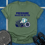 Pressure Makes Me Better T-Shirt