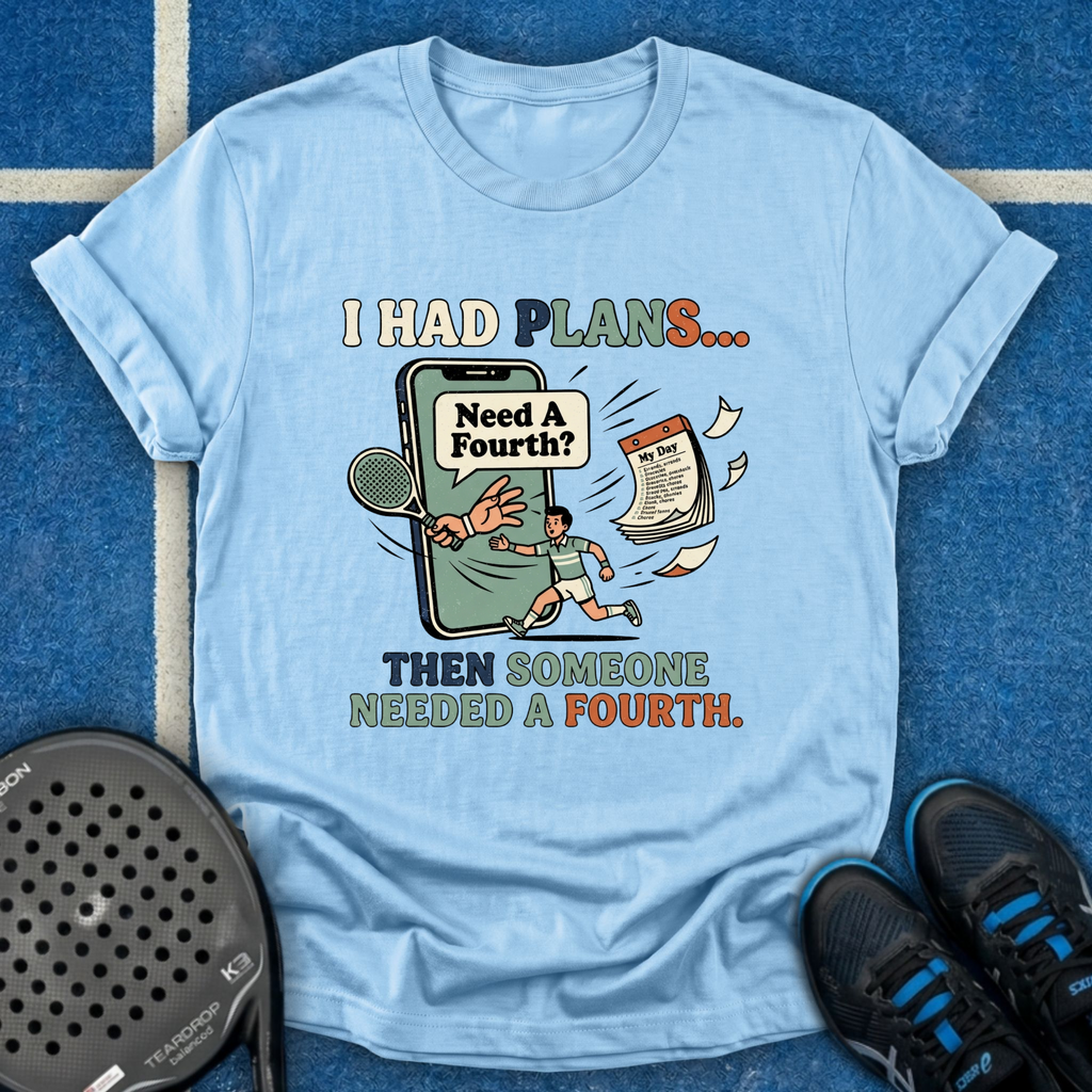 Someone Needed A Fourth T-Shirt