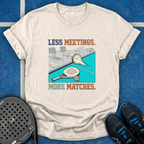 Less Meetings More Matches T-Shirt