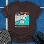 Less Meetings More Matches T-Shirt