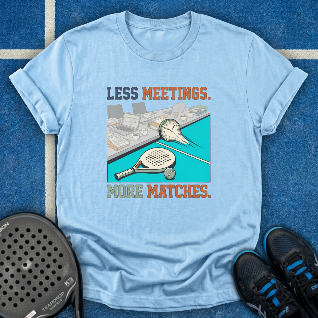 Less Meetings More Matches T-Shirt