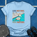 Less Meetings More Matches T-Shirt