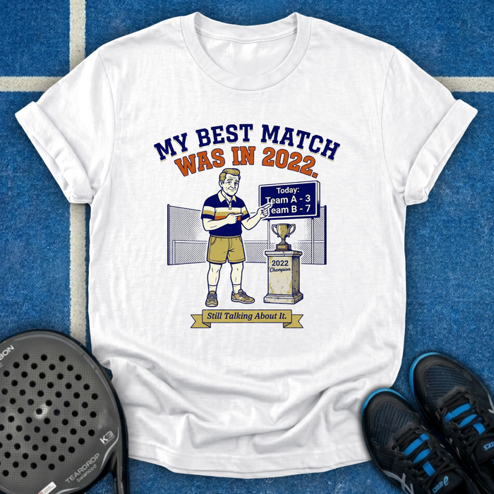 Best Match Was In 2022 T-Shirt