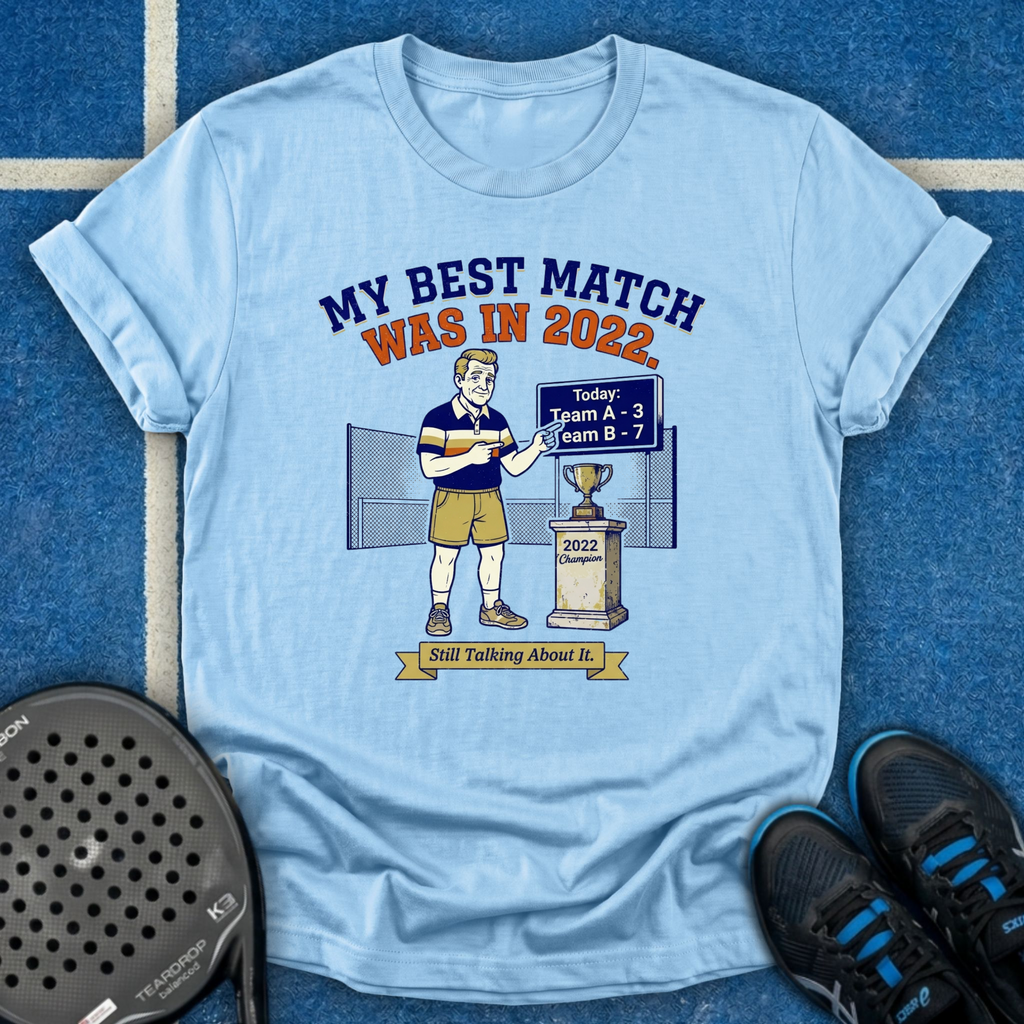 Best Match Was In 2022 T-Shirt