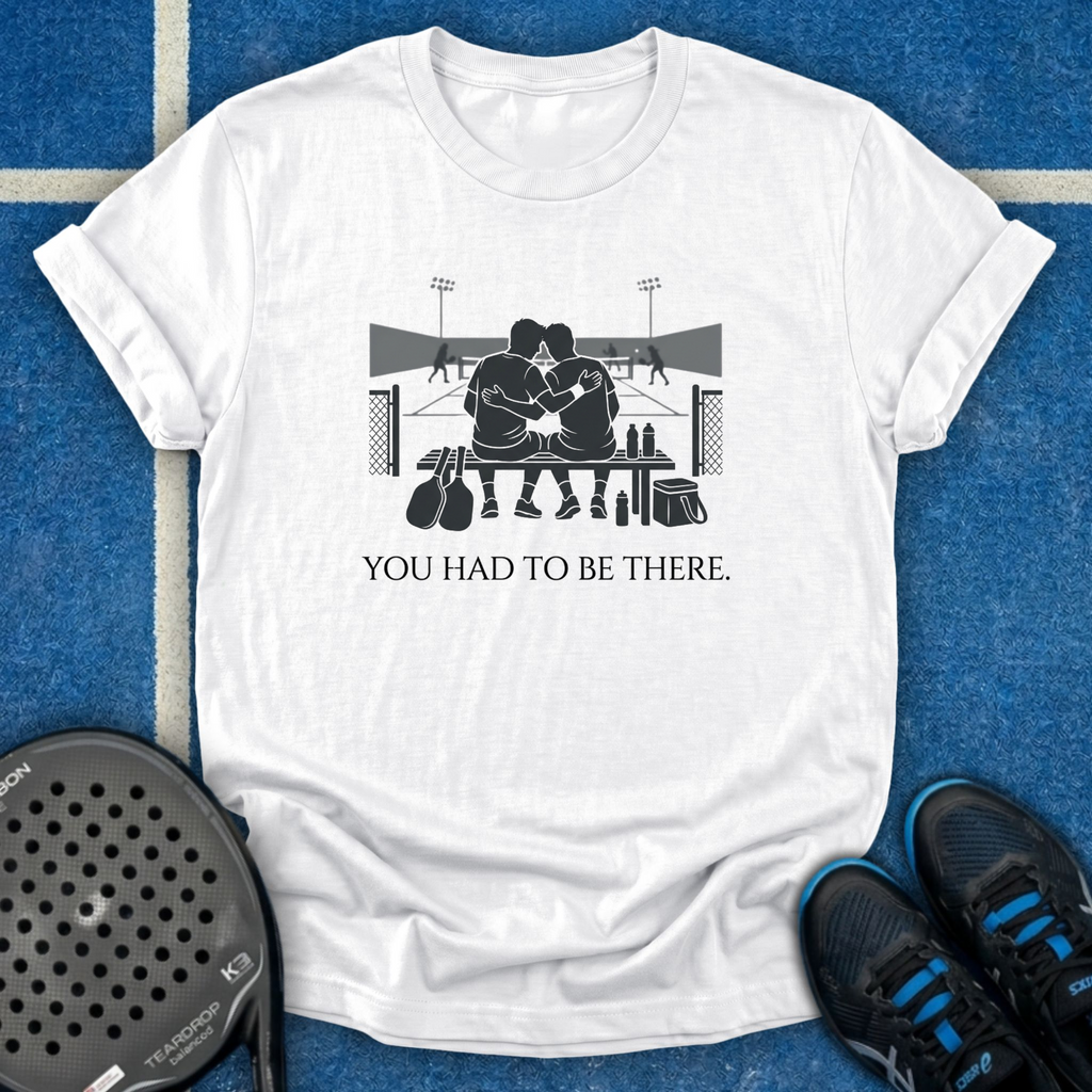 You Had To Be There T-Shirt