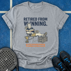 Retired From Winning T-Shirt
