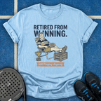 Retired From Winning T-Shirt