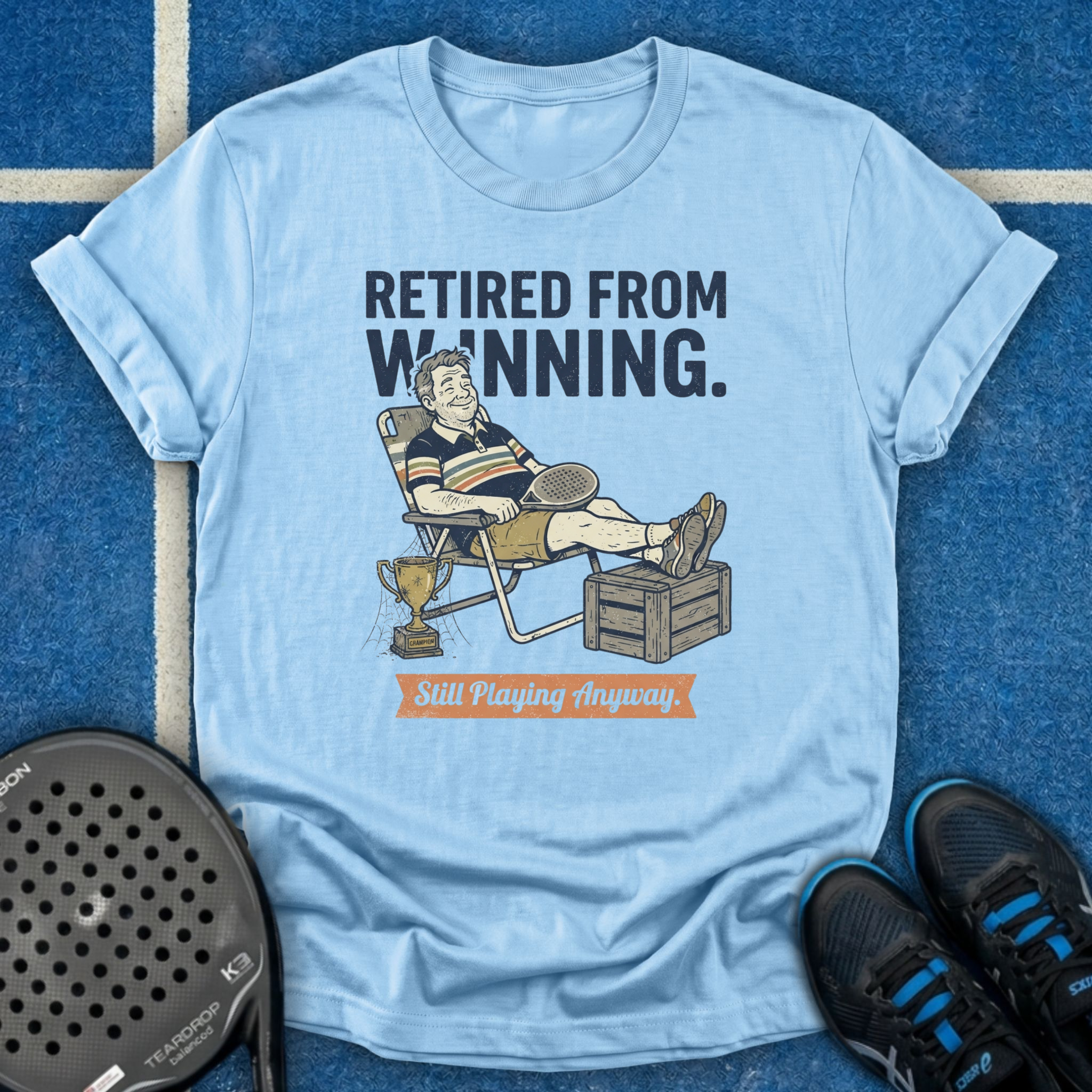 Retired From Winning T-Shirt